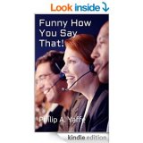 BOOK REVIEW: 'Funny How You Say That!': Philip Yaffe Pens a Fun Book on Idioms BOOK REVIEW: 'Funny How You Say That!': Philip Yaffe Pens a Fun Book on Idioms
