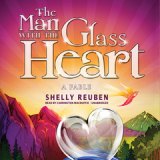 BOOK NOTES: Shelly Reuben's 'The Man With The Glass Heart' Now in Audiobook Format BOOK NOTES: Shelly Reuben's 'The Man With The Glass Heart' Now in Audiobook Format