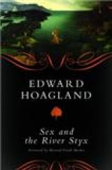 BOOK REVIEW: Edward Hoagland's 'Sex and the River Styx' Should Satisfy Your Hunger for Essays BOOK REVIEW: Edward Hoagland's 'Sex and the River Styx' Should Satisfy Your Hunger for Essays