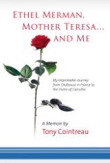 BOOK REVIEW: 'Ethel Merman, Mother Teresa…and Me': Enthralling Memoir of a Privileged Man Who Was Fortunate to be Enveloped by Unconditional Love BOOK REVIEW: 'Ethel Merman, Mother Teresa…and Me': Enthralling Memoir of a Privileged Man Who Was Fortunate to be Enveloped by Unconditional Love