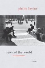 POETRY MONTH: 'News of the World': Return to Detroit with Philip Levine POETRY MONTH: 'News of the World': Return to Detroit with Philip Levine