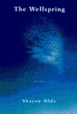 POETRY MONTH: Sharon Olds: 'True Love' from The Wellspring POETRY MONTH: Sharon Olds: 'True Love' from The Wellspring
