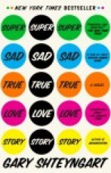 BOOK REVIEW: Gary Shteyngart's Dystopian 'Super Sad True Love Story' Now in Trade Paperback Edition BOOK REVIEW: Gary Shteyngart's Dystopian 'Super Sad True Love Story' Now in Trade Paperback Edition