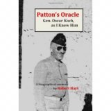 BOOK REVIEW: 'Patton's Oracle': Setting the Record Straight on Gen. Oscar  Koch,  George Patton's Intelligence Officer  