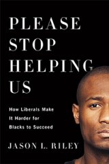 BOOK REVIEW: 'Please Stop Helping Us': Black Conservative Deconstructs Unintended Consequences of Affirmative Action, Minimum Wage Laws, Public Schools BOOK REVIEW: 'Please Stop Helping Us': Black Conservative Deconstructs Unintended Consequences of Affirmative Action, Minimum Wage Laws, Public Schools