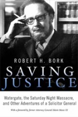 BOOK REVIEW: 'Saving Justice': Robert Bork's Final Memoir Makes Me Appreciate Him Even More BOOK REVIEW: 'Saving Justice': Robert Bork's Final Memoir Makes Me Appreciate Him Even More
