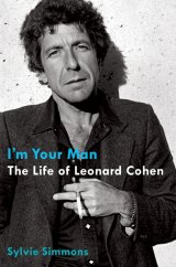 BOOK REVIEW: 'I'm Your Man': Hallelujah! Richly Textured, Thoroughly Researched Biography of Leonard Cohen Shows His Many Talents -- and Relationships BOOK REVIEW: 'I'm Your Man': Hallelujah! Richly Textured, Thoroughly Researched Biography of Leonard Cohen Shows His Many Talents -- and Relationships