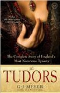 BOOK REVIEW: 'The Tudors' -- An account of 'England's Most Notorious Dynasty' -- now in quality paperback BOOK REVIEW: 'The Tudors' -- An account of 'England's Most Notorious Dynasty' -- now in quality paperback