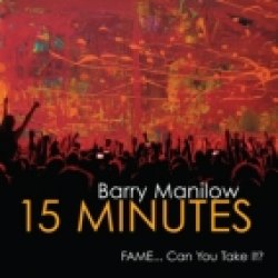 Manilow Tickets on Sale Feb. 3 at Big Sandy Arena Album Cover "15 Minutes"