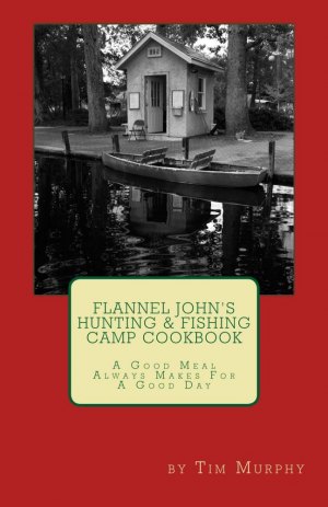 Author of “Flannel John’s Cookbooks for Guys” Releases A New Title Author of “Flannel John’s Cookbooks for Guys” Releases A New Title
